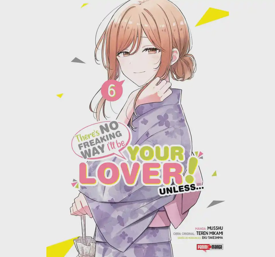 THERE´S NO FREAKING WAY I´LL BE YOUR LOVER! UNLESS/ WATASHI GA KOIBITO N.6-Mangas Panini-PANINI-Akibara Xpress