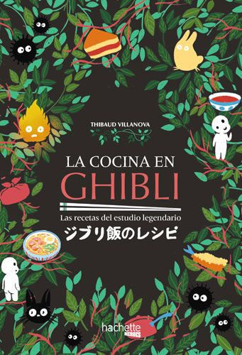 LA COCINA EN GHIBLI: LAS RECETAS DEL ESTUDIO LEGENDARIO EUROPA-Mangas Españoles-HACHETTE HEROES-Akibara Xpress